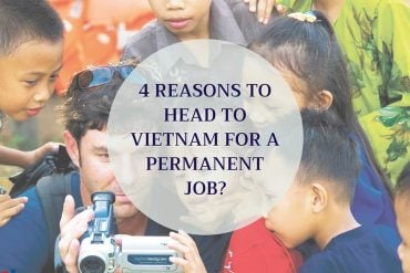 4 Reasons why you should head to Vietnam for a permanent job